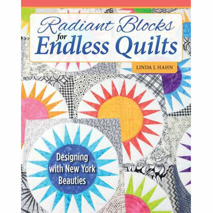 Linda J. Hahn | Radiant Blocks for Endless Quilts